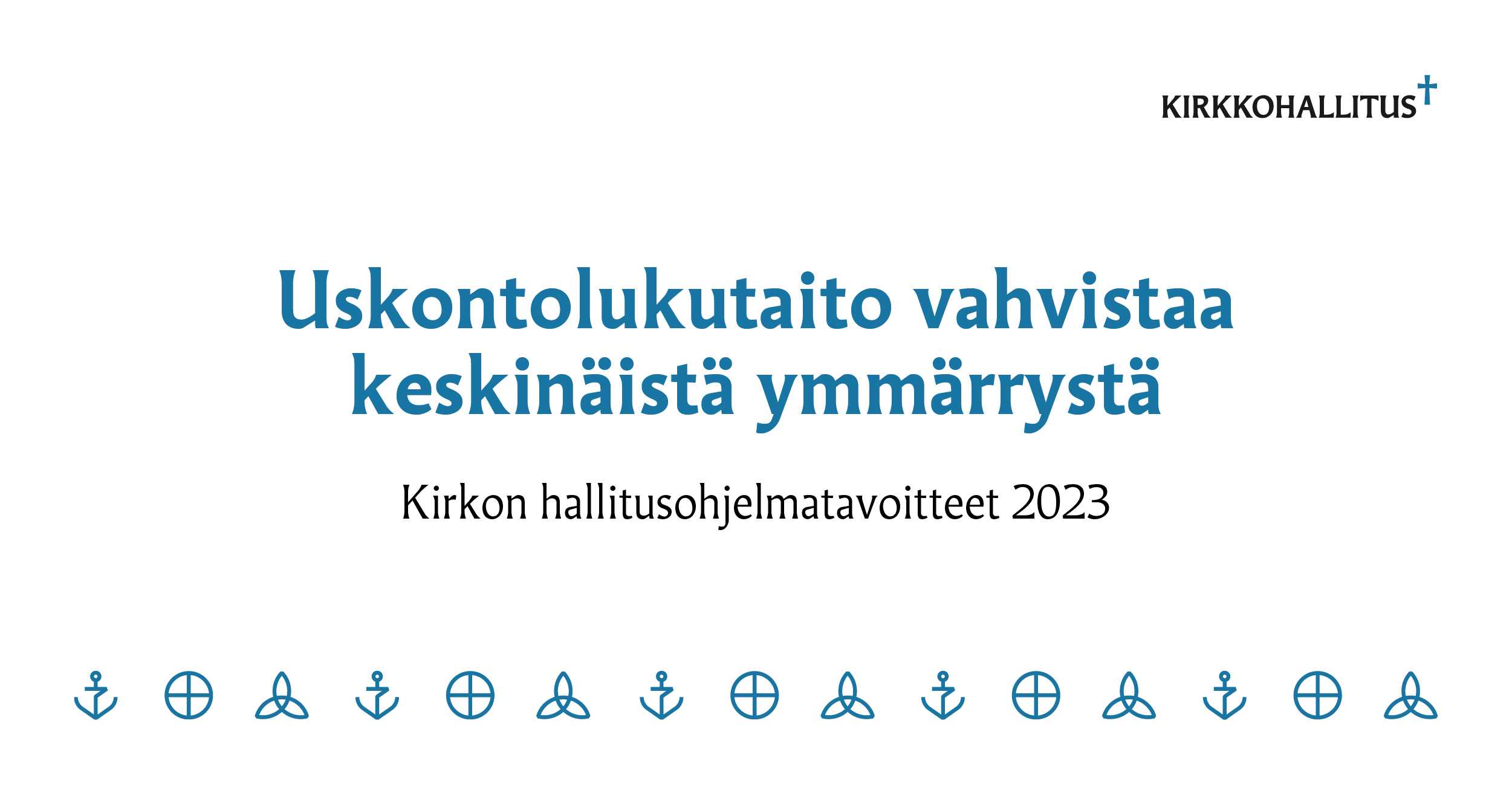 Uskontolukutaito vahvistaa keskinäistä ymmärrystä. Kirkon hallitusohjelmatavoitteet 2023.