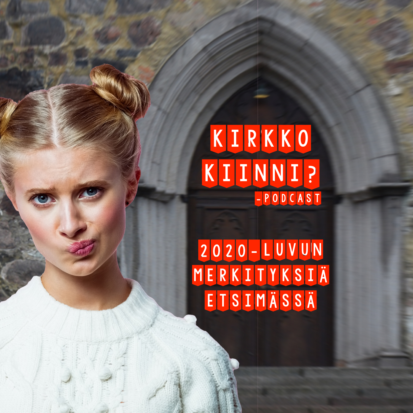 Tekst: Kirkko kiinni? -podcast. 2020-luvun merkityksiä etsimässä. Kuvassa suuta mutristava nuori nainen ja taustalla kirkon ovi.